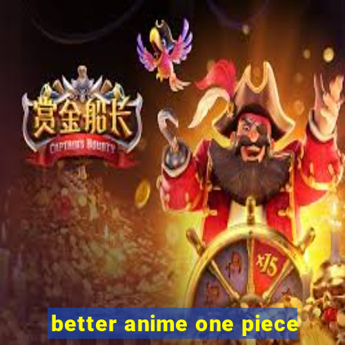 better anime one piece